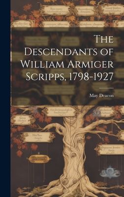 The Descendants of William Armiger Scripps, 1798-1927