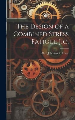 The Design of a Combined Stress Fatigue Jig.