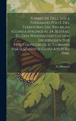 Formiche Dellisola Fernando Poo E Del Territorio Del Rio Muni (Guinea Spagnola). 24. Beitrag Zu Den Wissenschaftlichen Ergebnissen Der Forschungsreise H. Eidmann Nach Spanisch-Guinea 1939 Bis 1940.