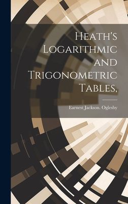 Heath's Logarithmic and Trigonometric Tables,
