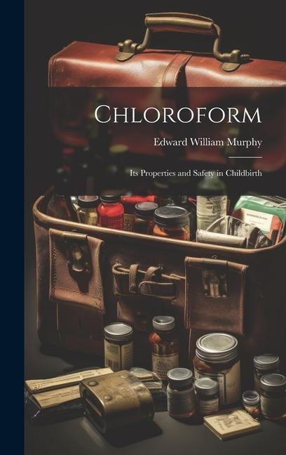 Chloroform: Its Properties and Safety in Childbirth