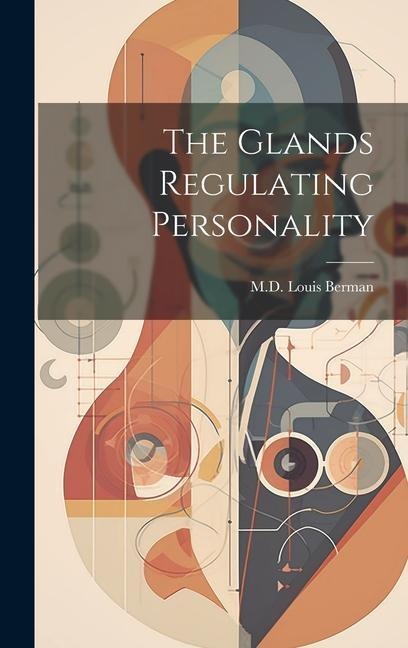 The Glands Regulating Personality