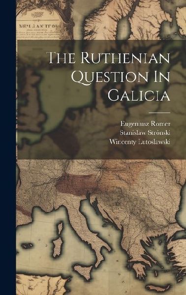 The Ruthenian Question In Galicia