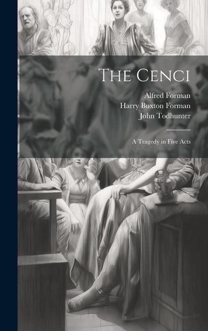 The Cenci: A Tragedy in Five Acts