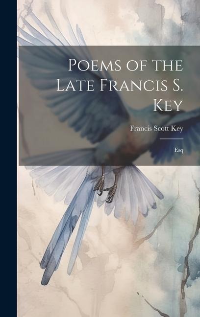 Poems of the Late Francis S. Key: Esq