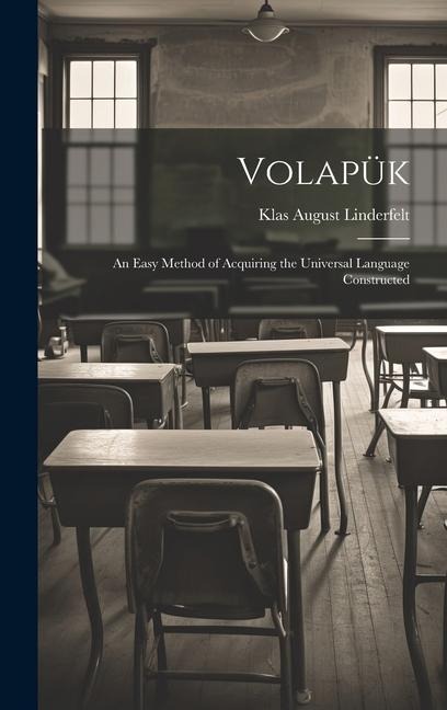 Volapük: An Easy Method of Acquiring the Universal Language Constructed