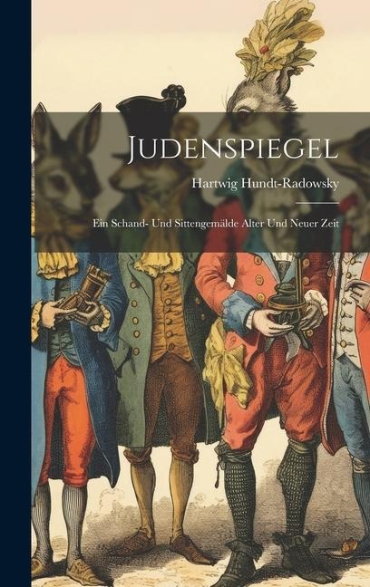 Judenspiegel: Ein Schand- Und Sittengemälde Alter Und Neuer Zeit