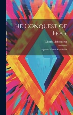 The Conquest of Fear: A Jewish Science View-Point
