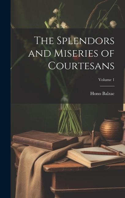 The Splendors and Miseries of Courtesans; Volume 1