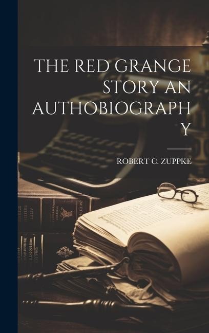 The Red Grange Story an Authobiography