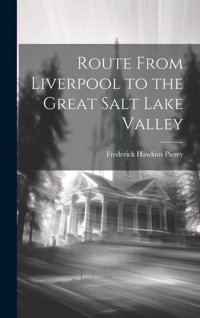Route From Liverpool to the Great Salt Lake Valley