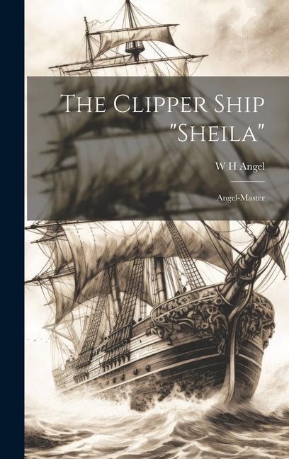 The Clipper Ship Sheila: Angel-master