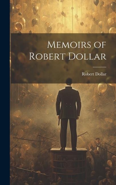 Memoirs of Robert Dollar
