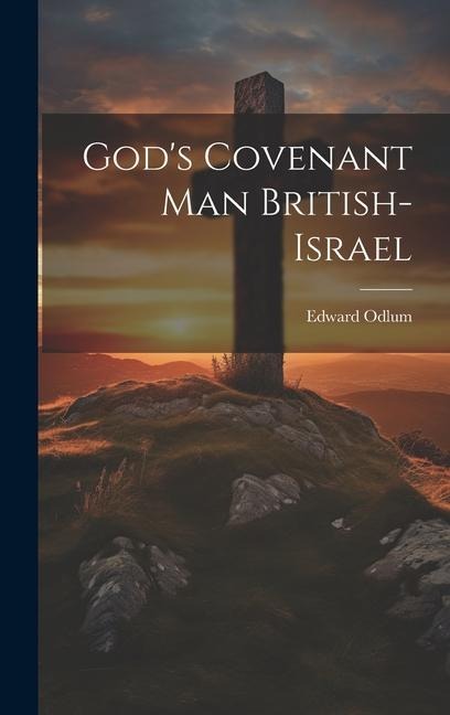 Gods Covenant Man British-Israel
