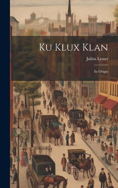 Ku Klux Klan: Its Origin