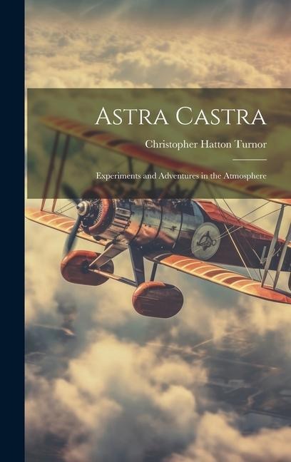 Astra Castra: Experiments and Adventures in the Atmosphere