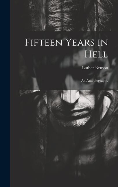 Fifteen Years in Hell: An Autobiography