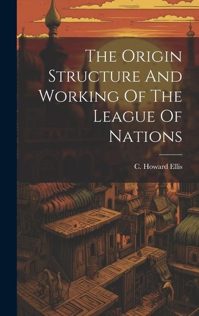 The Origin Structure And Working Of The League Of Nations