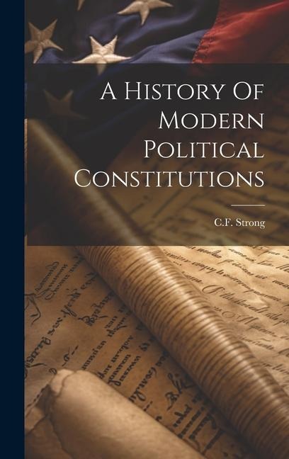 A History Of Modern Political Constitutions