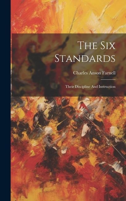 The Six Standards: Their Discipline And Instruction