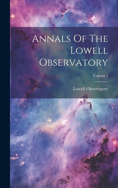 Annals Of The Lowell Observatory; Volume 1
