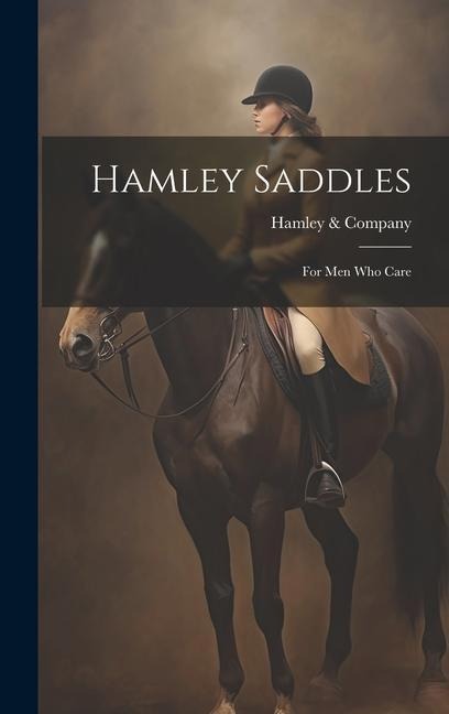 Hamley Saddles: For Men Who Care