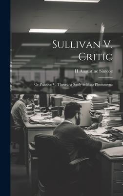 Sullivan V. Critic: Or Practice V. Theory, a Study in Press Phenomena