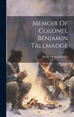 Memoir Of Colonel Benjamin Tallmadge