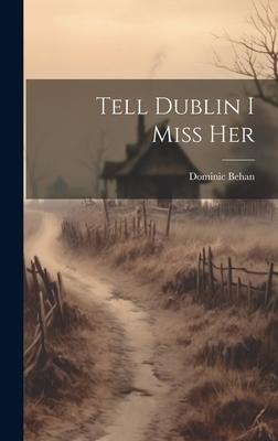 Tell Dublin I Miss Her