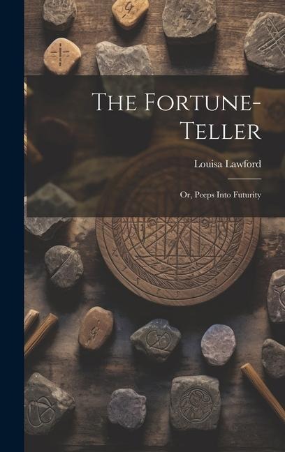 The Fortune-Teller; Or, Peeps Into Futurity