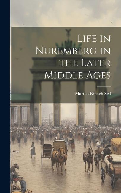 Life in Nuremberg in the Later Middle Ages