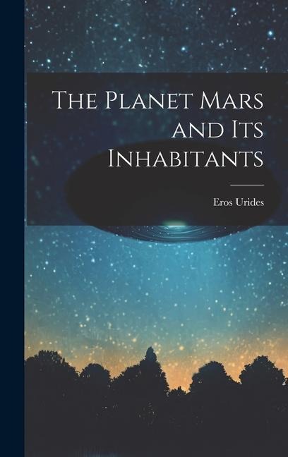 The Planet Mars and its Inhabitants