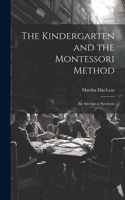 The Kindergarten and the Montessori Method: An Attempt at Synthesis