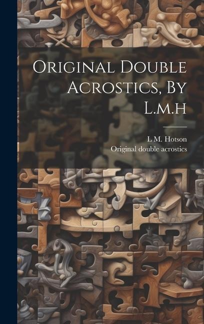 Original Double Acrostics, By L.m.h