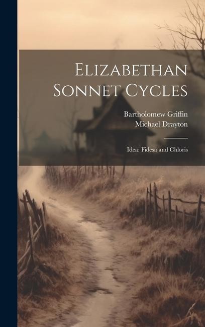 Elizabethan Sonnet Cycles: Idea: Fidesa and Chloris