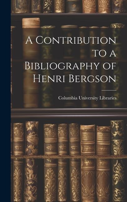A Contribution to a Bibliography of Henri Bergson