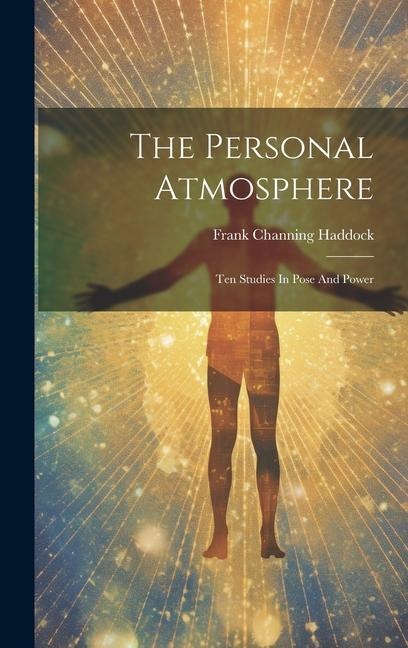 The Personal Atmosphere: Ten Studies In Pose And Power