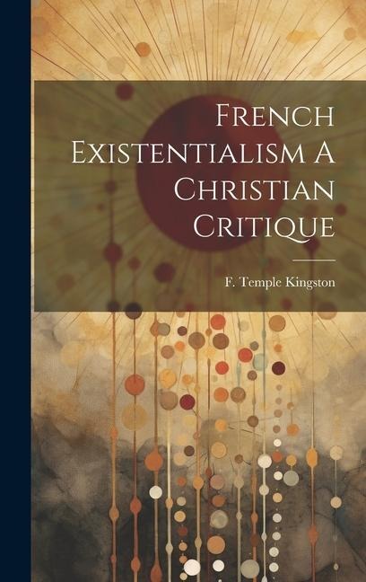 French Existentialism A Christian Critique