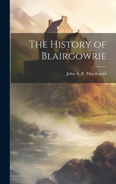 The History of Blairgowrie
