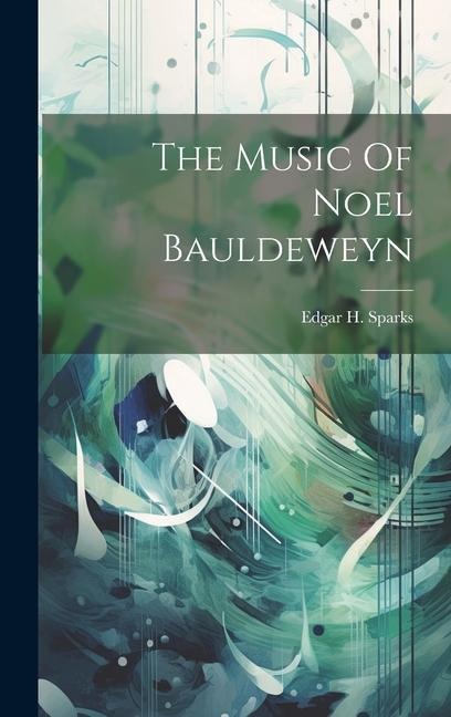 The Music Of Noel Bauldeweyn