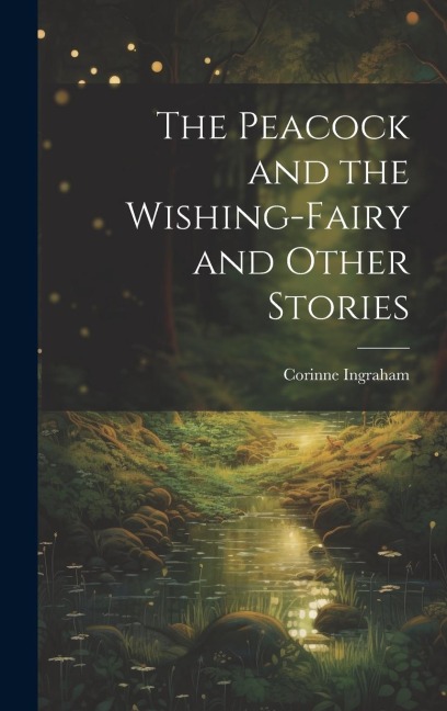The Peacock and the Wishing-fairy and Other Stories