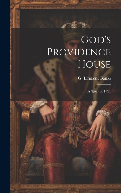 Gods Providence House: A Story of 1791