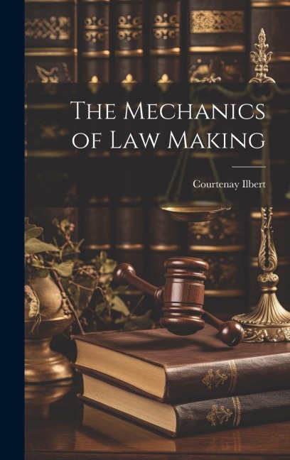 The Mechanics of Law Making