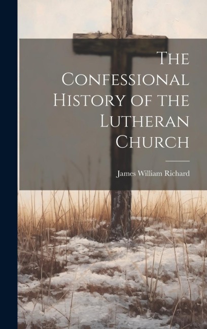 The Confessional History of the Lutheran Church