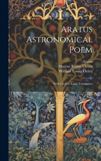 Aratus Astronomical Poem: With Ciceros Latin Translation
