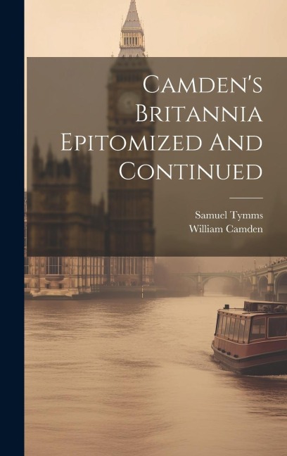 Camdens Britannia Epitomized And Continued