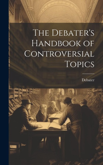 The Debater's Handbook of Controversial Topics