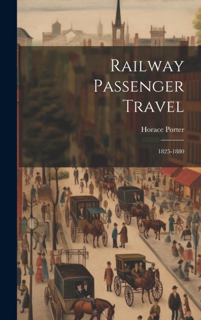Railway Passenger Travel: 1825-1880