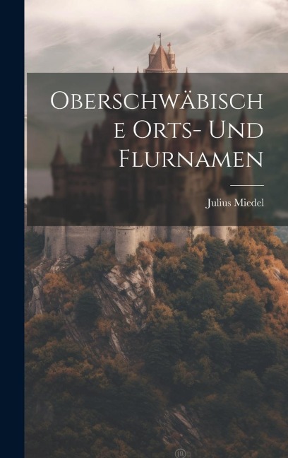 Oberschwäbische Orts- Und Flurnamen