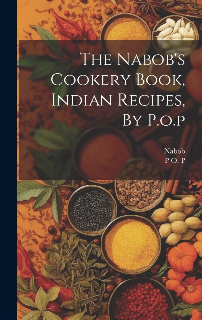The Nabobs Cookery Book, Indian Recipes, By P.o.p